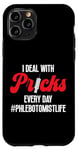 iPhone 11 Pro Phlebotomist Tech Technician I Deal With Pricks Every Day Case