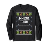 Baking: Whisk Taker - Ugly Christmas Sayings Long Sleeve T-Shirt