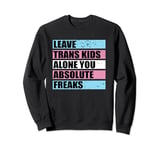 Leave Trans Kids Alone You Absolute Freaks LGBTQ Retro Sweatshirt
