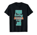 Piano Teaching Is My Jam Music Lessons Passion Fun - T-Shirt