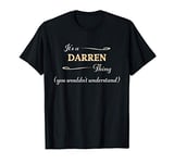 It's a DARREN Thing, You Wouldn't Understand | Name Gift - T-Shirt