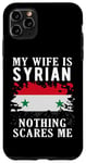 Coque pour iPhone 11 Pro Max Drapeau Syria My Wife Is Syrian Nothing Scares Me