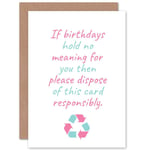 Birthday Recycle This No Meaning Happy Funny Eco Friendly Greetings Card Plus Envelope Blank inside