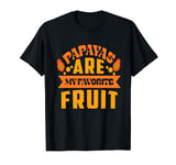 Carica Papaya are my favorite Mesoamerica pawpaw fruit T-Shirt