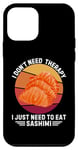 iPhone 12 mini Vintage I Don't Need Therapy I Just Need To Eat Sashimi Case