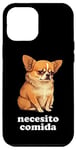 iPhone 14 Plus Funny Chihuahua and Spanish "I Need Food" Case