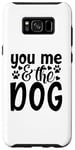 Coque pour Galaxy S8+ Inscription You Me And The Dog Cute Pet Lover