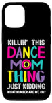 iPhone 14 Killin' This Dance Mom Thing Just kidding Funny Vintage Mom Case