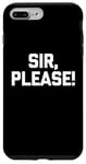 iPhone 7 Plus/8 Plus Sir, Please! - Funny Saying Sarcastic Cute Cool Novelty Case