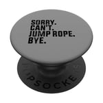 Sorry Can't Jump Rope Bye Funny Jumping Rope Lovers PopSockets PopGrip Interchangeable