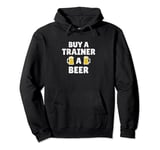 Trainer | Buy A Trainer A Beer Celebration Cheers Pullover Hoodie
