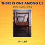 John L. Bell - There is One Among Us Shorter Songs for Worship Bok