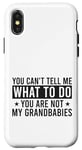 Coque pour iPhone X/XS You Can't Tell Me What To Do You Are Not Grandbabies Drôle