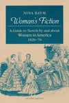 University of Illinois Press Nina Baym Woman's Fiction: A Guide to Novels by and about Women in America, 1820-70