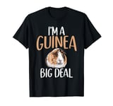 I'm A Guinea Big Deal Pigs Lover Cavy Clothes Gifts Costume T-Shirt