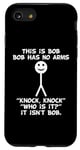 iPhone SE (2020) / 7 / 8 This Is Bob Bob Has No Arms Knock Knock Funny Sarcastic Meme Case