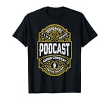 Podcast Podcaster Funny Vintage Whiskey Label Podcasting T-Shirt