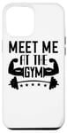 Coque pour iPhone 12 Pro Max Meet Me At The Gym - Entraînement amusant