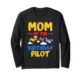 Aircraft Mom Of The Birthday Pilot Birthday Airplane Long Sleeve T-Shirt