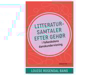Litteratursamtaler Efter Gehør | Louise Rosendal Bang | Språk: Danska