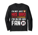 I'm Not Just His Bro I'm His Number One Fan Brother Baseball Long Sleeve T-Shirt