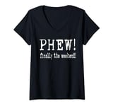 Womens Phew Finally The Weekend! Sarcastic Relaxation Office Humor V-Neck T-Shirt