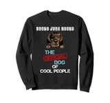 Bruno Jura Hound Dog The Official Dog Of Cool People Sweatshirt