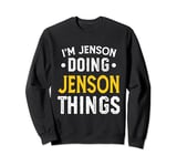 Personalized First Name I'm Jenson Doing Jenson Things Sweatshirt