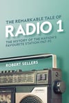 Robert Sellers - The Remarkable Tale of Radio 1 History the Nation's Favourite Station, 1967-95 Bok