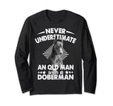 Never Underestimate An Old Man with Doberman Pinscher Dog Long Sleeve T-Shirt