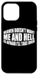 Coque pour iPhone 12 Pro Max Heaven Doesn't Want Me And Hell Is Afraid I'll Take Over ---