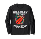 Will Play For Free Will Stop For Cash Dulcimer Long Sleeve T-Shirt