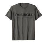 Funny I'm Single Want My Number Vintage Single Life T-Shirt