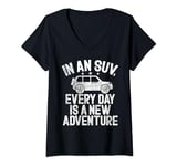 Womens In an SUV every Day is a new Adventure Big Car V-Neck T-Shirt