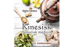 Kinesisk Holistisk Medicin För Vardagligt Bruk | Steven Cardoza | Språk: Danska