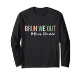 Retro Bruh We Out For Summer For Bus Driver Vibe 2024 Long Sleeve T-Shirt