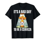 It's A Bad Day To Be A Cerveza Funny Drinking Police Beer T-Shirt