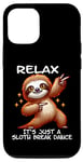 iPhone 14 Relax It’s Just A Sloth Dance Break I The Dancing Sloth Case