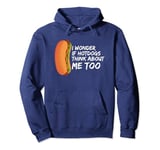 I Wonder If Hotdogs Think About Me Too Funny Hot Dog lovers Pullover Hoodie