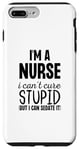 iPhone 7 Plus/8 Plus I'm A Nurse I Can't Fix Stupid But I Can Sedate It Funny Case