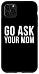 Coque pour iPhone 11 Pro Max Fête des pères drôle papa - Go Ask Your Mom