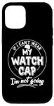 iPhone 15 Watch Cap Lovers Gift - I'm Not Going! Case