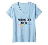 Womens Sounds Gay I'm In LGBT Flag Pride Month Outfit Gay Lesbian V-Neck T-Shirt