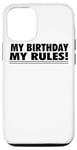 iPhone 12/12 Pro My Birthday My Rules - Funny Birthday Case