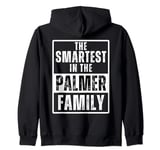 Smartest in the Palmer Family Name Zip Hoodie