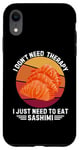 iPhone XR Vintage I Don't Need Therapy I Just Need To Eat Sashimi Case