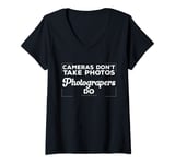 Womens Funny Photography Cameras Don't Take Photos Photographer V-Neck T-Shirt