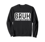 Bruh Formerly Known as Mom Funny Mama Mommy Mother's Day Sweatshirt