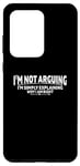 Coque pour Galaxy S20 Ultra Sarcastic Funny - I'm Not Arguing I'm Simply Expliing