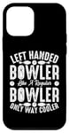 Coque pour iPhone 12 mini Left Handed Bowler Like A Regular Bowler Only Way Cooler